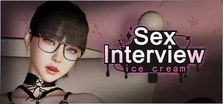 [解密SLG/互动触摸/全动态]性爱面试：甄恬的冰激凌 Sex Interview: Ice Cream 官中步兵版[700M/迅雷/度盘]